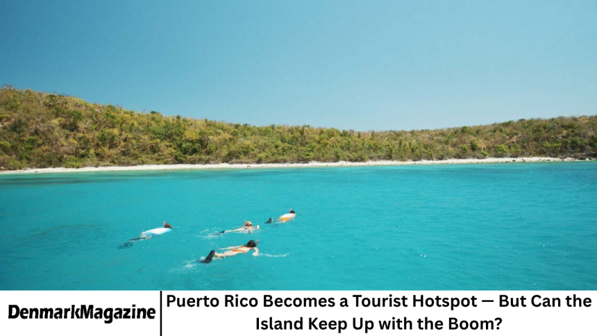 Puerto Rico Becomes a Tourist Hotspot — But Can the Island Keep Up with the Boom?