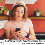 Best Money Transfer Apps: Advantages, Disadvantages, and How to Use P2P Payment Services