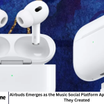 Airbuds Emerges as the Music Social Platform Apple and Spotify Wish They Created